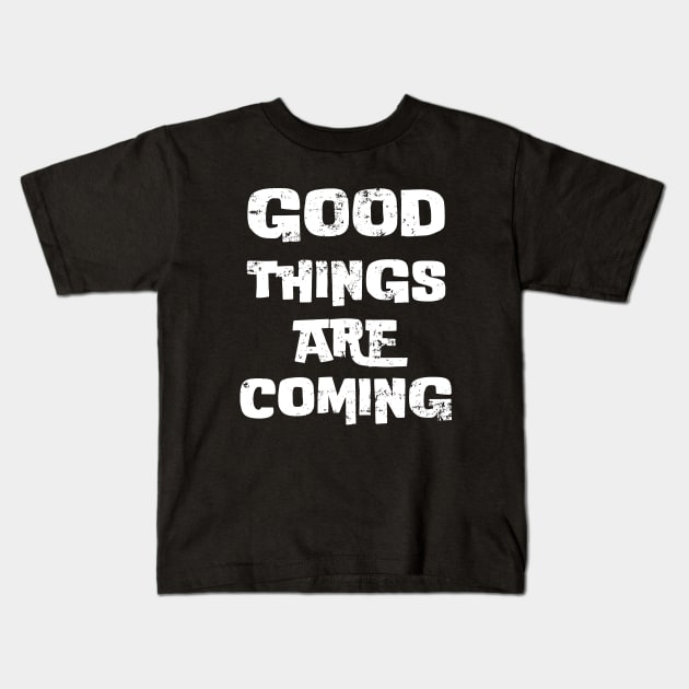 Good things are coming Kids T-Shirt by Myartstor 